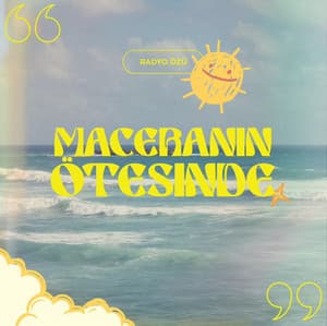 MACERANIN ÖTESİNDE