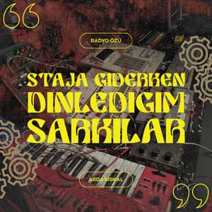 STAJA GİDERKEN DİNLEDİĞİM ŞARKILAR